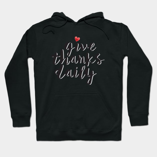 Give Thanks Daily Hoodie by thedailysoe